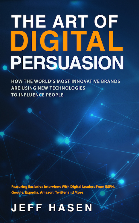 The Art of Digital Persuasion, by Jeff Hasen, April 2019